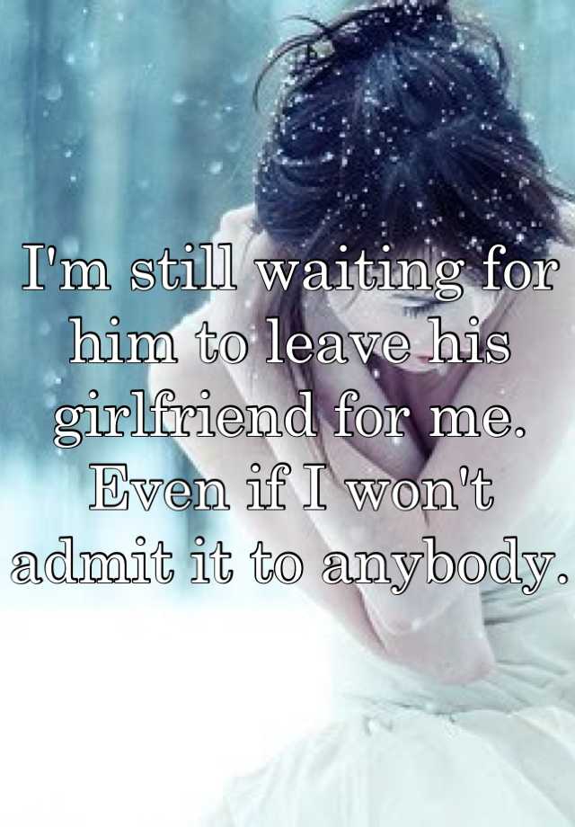 how-long-should-i-wait-for-him-to-leave-his-girlfriend